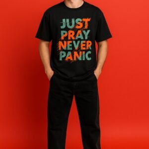 JUST PRAY NEVER PANIC