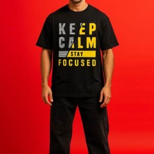 KEEP CALM – STAY FOCUSED